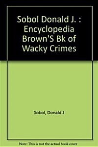Encyclopedia Browns Book of Wacky Crimes (Hardcover)