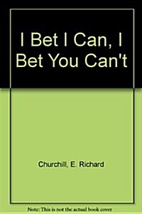 I Bet I Can, I Bet You Cant (Hardcover)