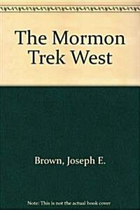 The Mormon Trek West (Hardcover)
