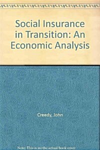 Social Insurance in Transition: An Economic Analysis (Hardcover)
