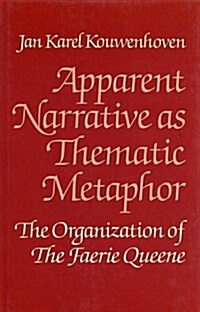 Apparent Narrative as Thematic Metaphor: The Organization of the Faerie Queene (Hardcover)