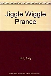 Jiggle Wiggle Prance (Hardcover)