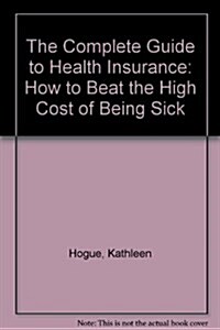 The Complete Guide to Health Insurance (Mass Market Paperback, Reprint)