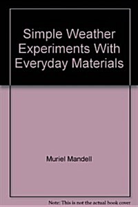 Simple Weather Experiments With Everyday Materials (Hardcover)