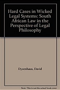 Hard Cases in Wicked Legal Systems: South African Law in the Perspective of Legal Philosophy (Hardcover)