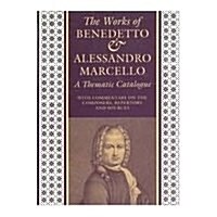The Music of Benedetto and Alessandro Marcello: A Thematic Catalogue with Commentary on the Composers, Repertory, and Sources (Hardcover)