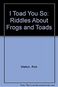 I Toad You So (Paperback, Reprint)