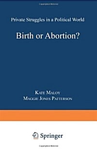 Birth or Abortion?: Private Struggles in a Political World (Paperback, Softcover Repri)