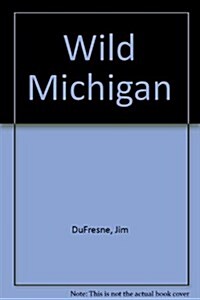 Wild Michigan (Hardcover)