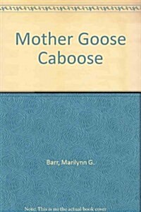 Mother Goose Caboose (Hardcover)