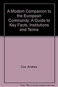 A MODERN COMPANION TO THE EUROPEAN COMMUNITY : A Guide to Key Facts, Institutions and Terms (Hardcover)