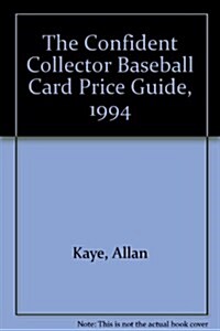 The Confident Collector Baseball Card Price Guide, 1994 (Mass Market Paperback)