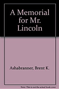 A Memorial for Mr. Lincoln (Hardcover)