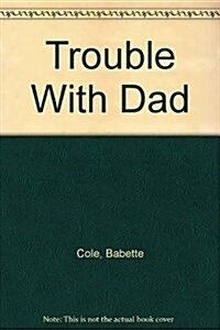 Trouble With Dad (Paperback)