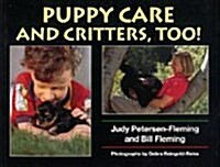 Puppy Care and Critters, Too! (Hardcover)