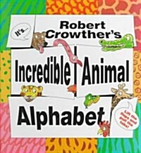 Robert Crowthers Incredible Animal Alphabet (Hardcover, LTF)