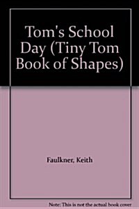 Toms School Day/a Tiny Tom Book of Shapes/Lift the Flaps (Hardcover, LTF)