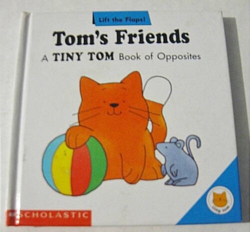 Toms Friends/a Tiny Tom Book of Opposites/Lift the Flaps (Hardcover, LTF)