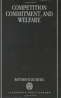 Competition, Commitment, and Welfare (Hardcover)