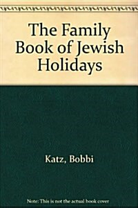 The Family Book of Jewish Holidays (Hardcover)