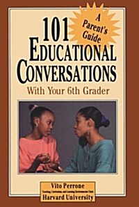 101 Educational Conversations With Your 6th Grader (Paperback)