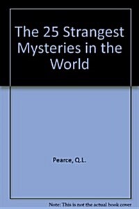 The 25 Strangest Mysteries in the World (Paperback)