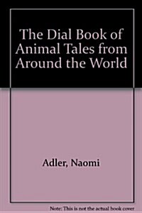 The Dial Book of Animal Tales from Around the World (Hardcover)