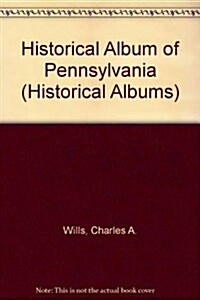 A Historical Album of Pennsylvania (Paperback)