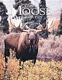 Wild Moose Country (Hardcover)