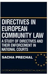 Directives in European Community law : a study of directives and their enforcement in national courts