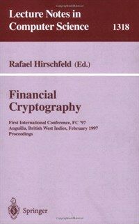 Financial cryptography : First International Conference, FC '97, Anguilla, British West Indies, February 24-28, 1997 : proceedings