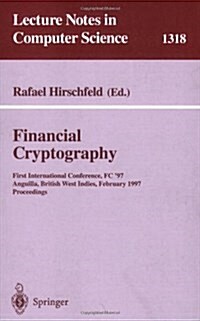 Financial Cryptography: First International Conference, FC 97, Anguilla, British West Indies, February 24-28, 1997. Proceedings (Paperback, 1997)