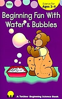 Beginning Fun With Water & Bubbles (Paperback)