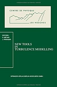New Tools in Turbulence Modelling: Les Houches School, May 21-31, 1996 (Paperback)