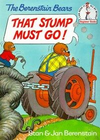 The Berenstain Bears That Stump Must Go! (Hardcover)