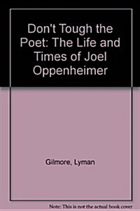 Dont Touch the Poet: The Life and Times of Joel Oppenheimer (Paperback)