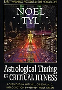 Astrological Timing of Critical Illness (Paperback)