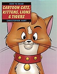 How to Draw Cartoon Cats, Kittens, Lions & Tigers (Paperback)