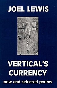 Verticals Currency: New and Selected Poems (Paperback)