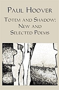 Totem and Shadow: New and Selected Poems (Paperback)