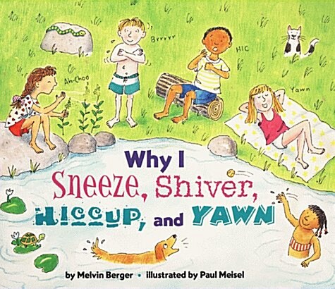 Why I Sneeze, Shiver, Hiccup, and Yawn (Hardcover)