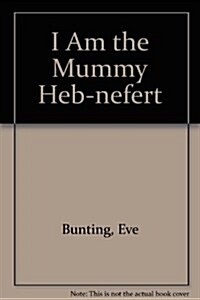 I Am the Mummy Heb-nefert (Paperback)