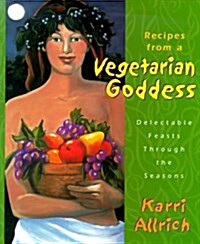 Recipes from a Vegetarian Goddess (Paperback)