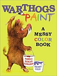 Warthogs paint : a messy color book 