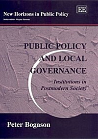 Public Policy and Local Governance : Institutions in Postmodern Society (Hardcover)