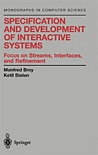 Specification and Development of Interactive Systems: Focus on Streams, Interfaces, and Refinement (Hardcover, 2001)