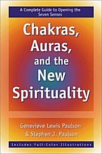 Chakras, Auras, and the New Spirituality (Paperback)