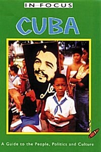 Cuba In Focus 2nd Edition : A Guide to the People, Politics and Culture (Paperback, 2 ed)