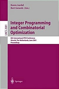 Integer Programming and Combinatorial Optimization: 8th International Ipco Conference, Utrecht, the Netherlands, June 13-15, 2001. Proceedings (Paperback, 2001)