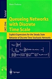 Queueing Networks with Discrete Time Scale: Explicit Expressions for the Steady State Behavior of Discrete Time Stochastic Networks (Paperback, 2001)